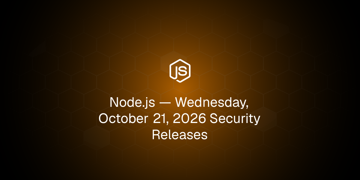 Node.js — Wednesday, October 21, 2026 Security Releases